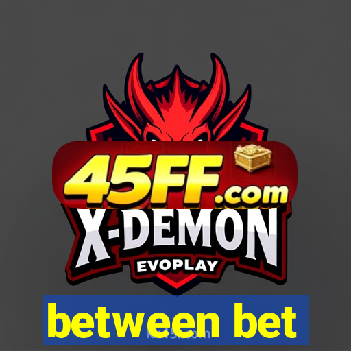 between bet